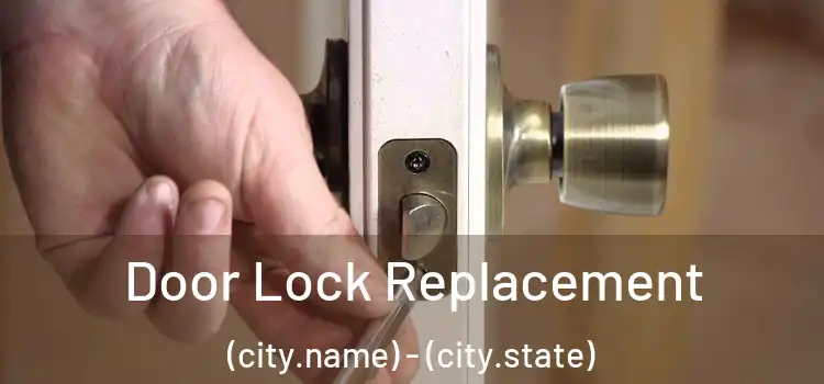 Door Lock Replacement (city.name) - (city.state)